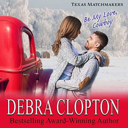 Audiobook cover for Be My Love, Cowboy (Texas Matchmakers) by Author Debra Clopton